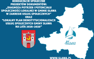 Ogłoszenie o konsultacjach społecznych projektów dokumentów „DIAGNOZA POTRZEB I POTENCJAŁU SPOŁECZNOŚCI LOKALNEJ W GMINIE SŁAWA W ZAKRESIE USŁUG SPOŁECZNYCH” ORAZ „LOKALNY PLAN DEINSTYTUCJONALIZACJI USŁUG SPOŁECZNYCH GMINY SŁAWA NA LATA 2026–2030”